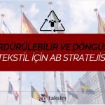 Sürdürülebilir ve Döngüsel Tekstil İçin AB Stratejisi